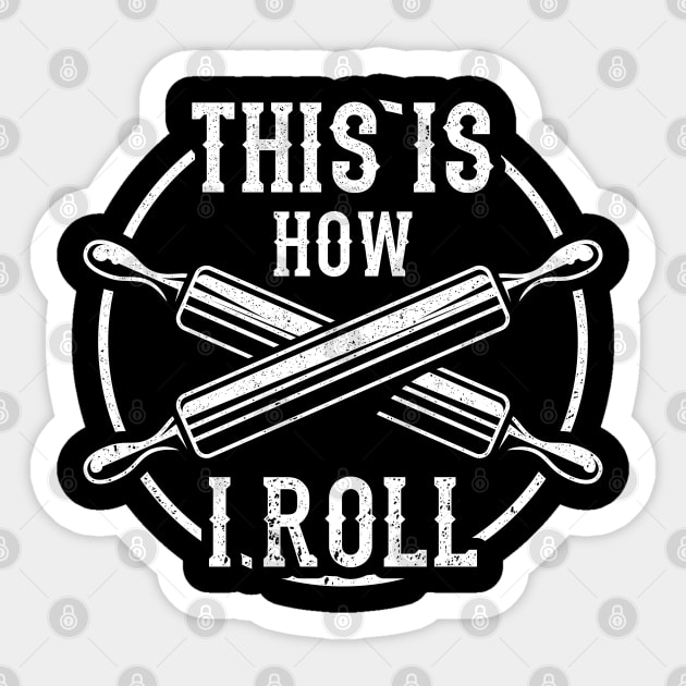 This Is How I Roll Funny Baking Pastry Gift Sticker by RK Design